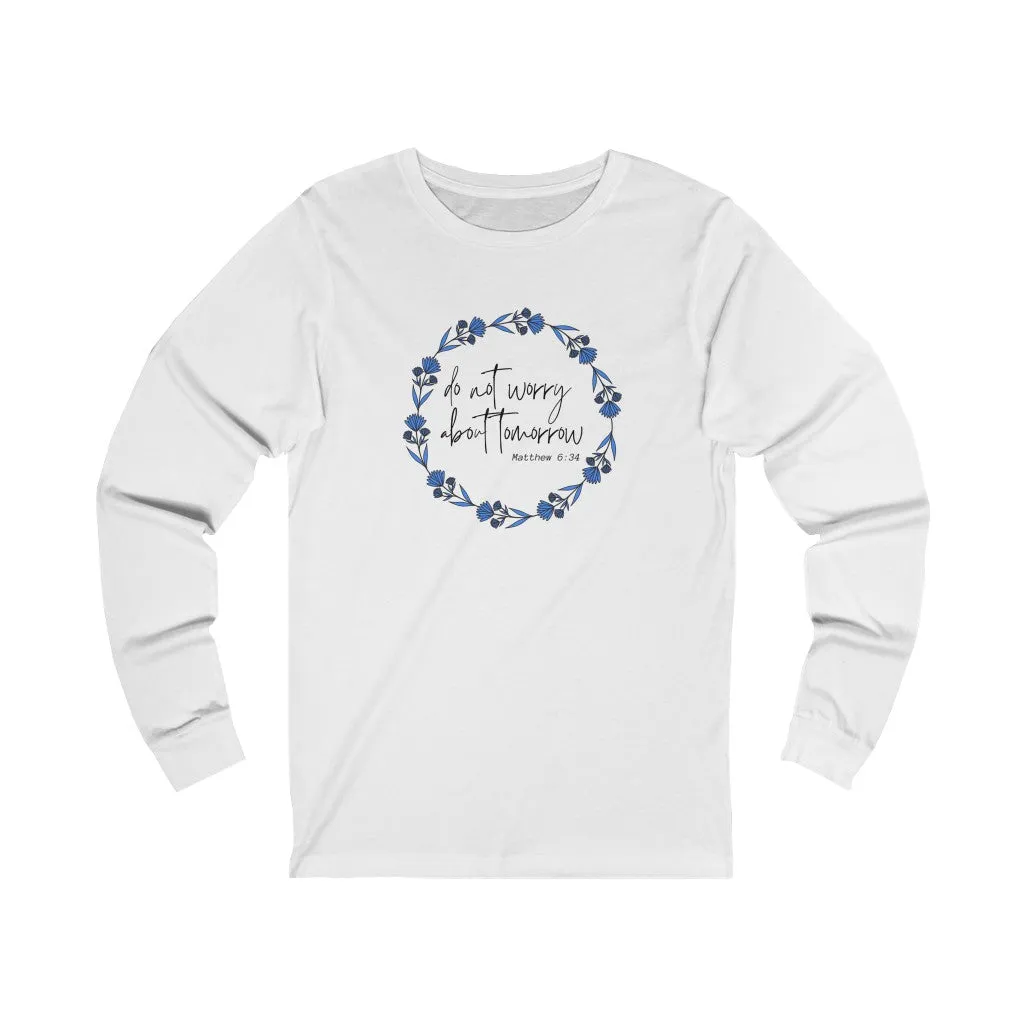 Do Not Worry Unisex Jersey Long Sleeve Tee