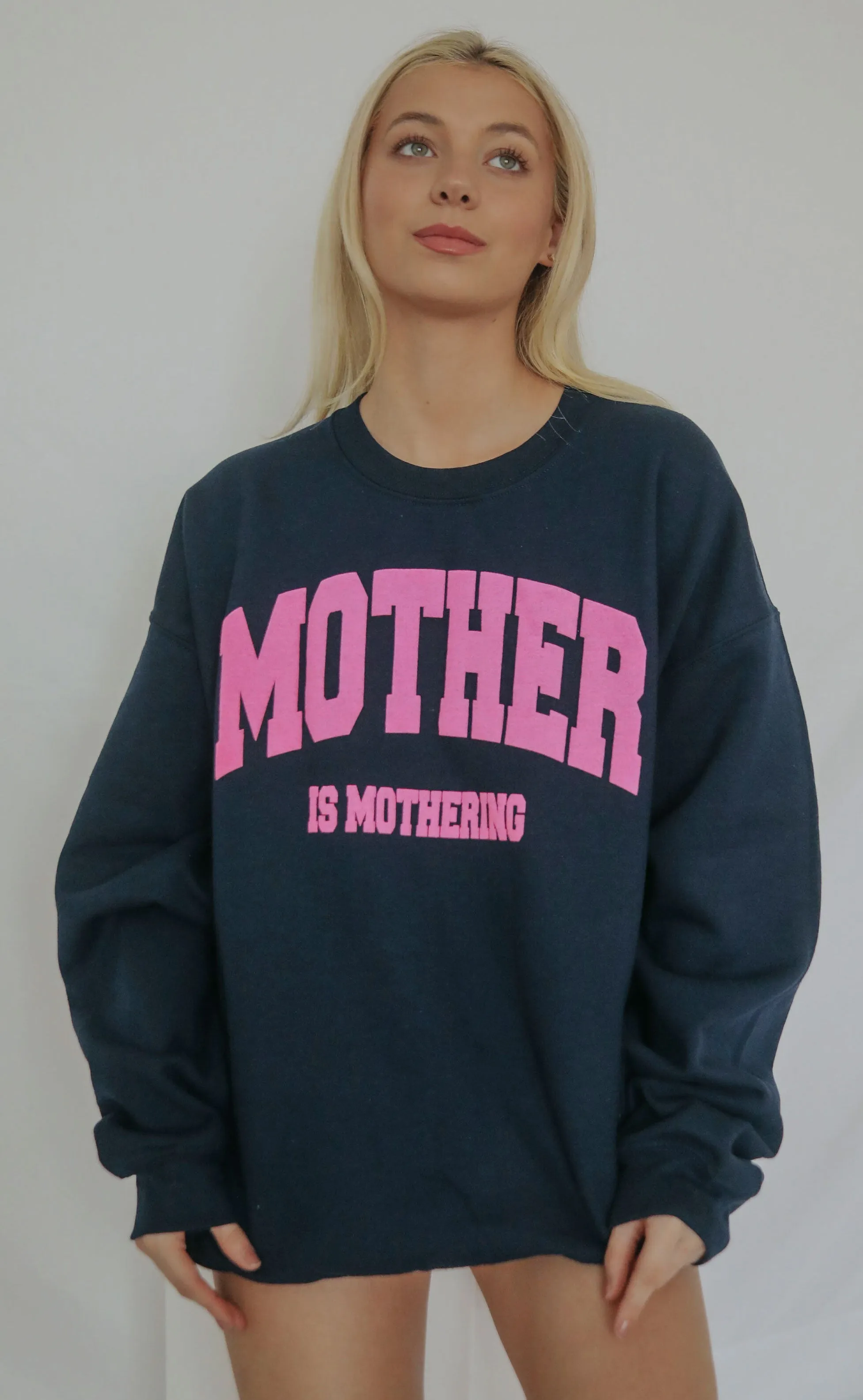 friday   saturday: mother is mothering sweatshirt