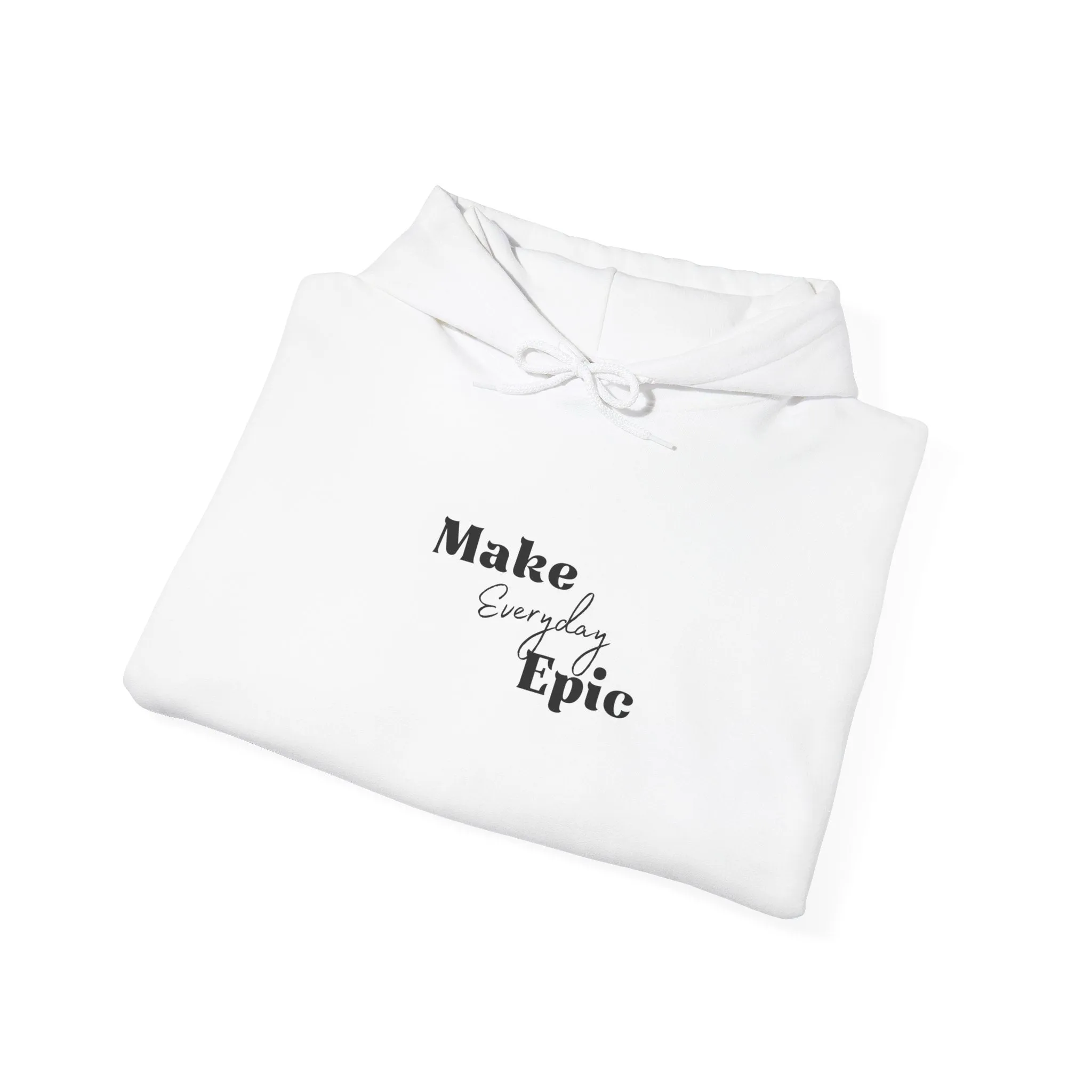 Unisex Heavy Blend™ Hooded Sweatshirt- Make Everyday  Epic