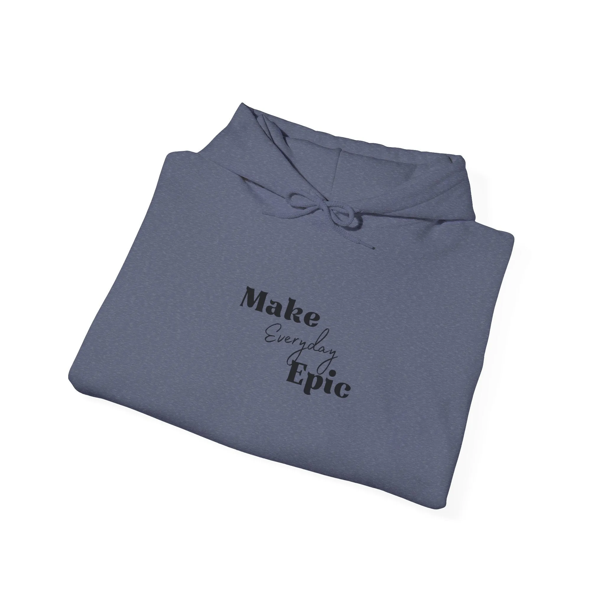 Unisex Heavy Blend™ Hooded Sweatshirt- Make Everyday  Epic