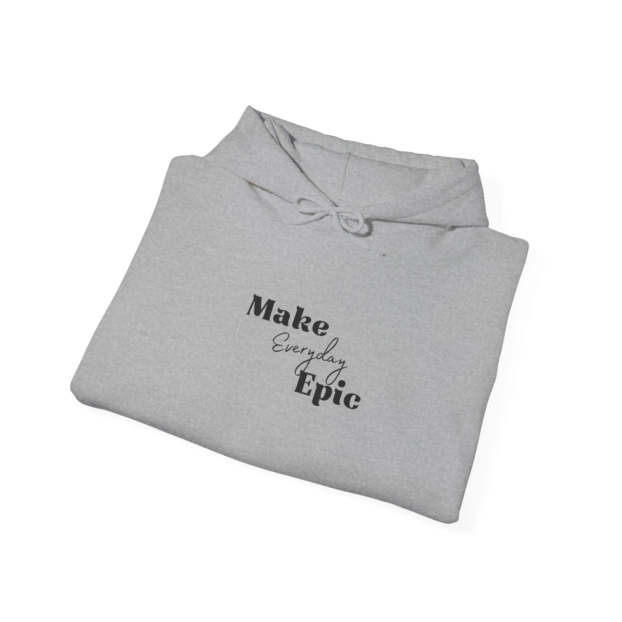 Unisex Heavy Blend™ Hooded Sweatshirt- Make Everyday  Epic